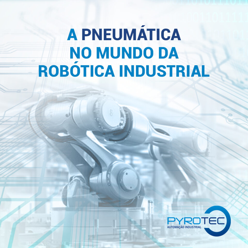 A Pneumática no Mundo da Robótica Industrial