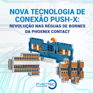 Tecnologia de Conexão Push-X: Revolução nas Réguas de Bornes da Phoenix Contact